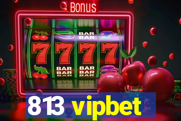 813 vipbet